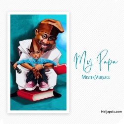 My Papa (Starring ) by Mister Versace ft. Yule Edochie, Gabriel Afolayan