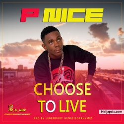 Chose to live by Pnice