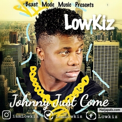 Johnny Just Come by LowKiz