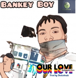 Our Love by Bankey Boy