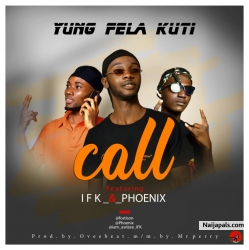 Call by Yung Fela Kuti ft. Ifk & Phoenix