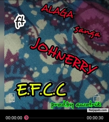 E.F.C.C by ALAGA ft JOHNERRY