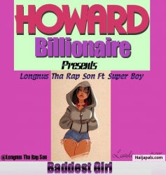 Baddest Girl ft Super Boy by Longnus Tha Rap Son 
