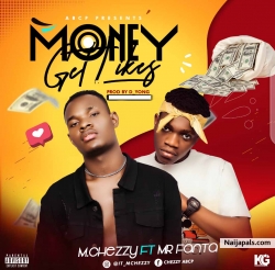 Money Get Likes by Mchezzy ft Mr Fanta