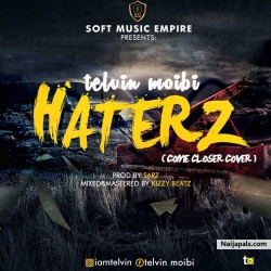 Telvin Moibi - Haterz (come Closer Cover) by Telvin Moibi