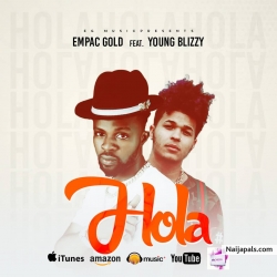 Hola by Empac Gold ft Blizzy