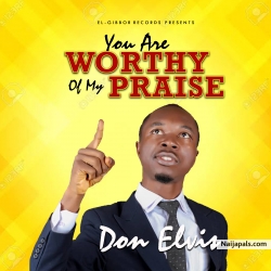 You Are Worthy of My Praise - Don Elvis by Don Elvis