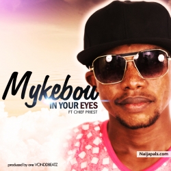 In Your Eyes Ft. Chief Priest by Mykebou