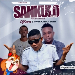 Sankulo || Crudemsik.com by Dj Karo ft Teddy Banty & Upper X