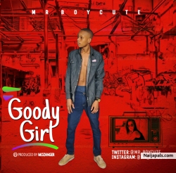 Goody Girl (Prod. By Mozanger) by Mr Boycute 