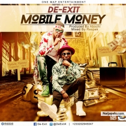 Mobile Money(prod. by Abochi, mixed by Respek) by De Exit