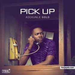 Pick Up by Adekunle Gold