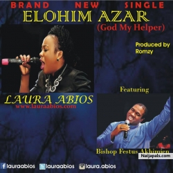 ELOHIM AZAR (God my Helper) by Laura Abios ft. Bishop Festus Akhimien