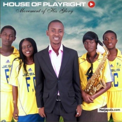 HOUSE OF PLAYRIGHT.......the movement of His Glory......