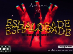 Eshalobade by ACE REPUBLIC FT XY