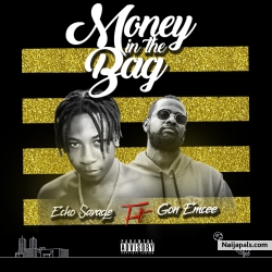 Money in the Bag by Echo Savage feat Gon Emcee