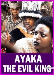 AYAKA THE EVIL KING | UGEZU .J. UGEJU - African Movies