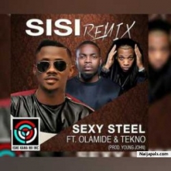 Sisi Remix by Sexy Steel Ft. Olamide X Tecno