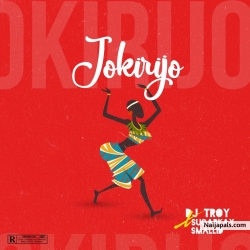 JOKIRIJO by DJ TROY FT SUGARKAY X SMALLID