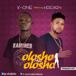 Download New Song X-one ft. Hdesign _ Olosho pass Olosho  http://www.datafilehost.com/d/42008041
