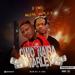 X-ONE FT NAIRA MARLEY OWO NAIRA MARLEY
