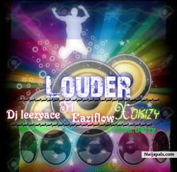 Louder by Dj Leezyace ft Eaziflow X Okizy