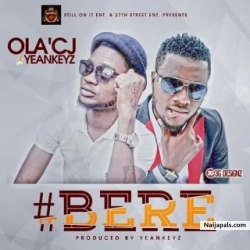 Bere Ft. Yeankeyz by Ola Cj