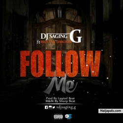 Follow me by Dj saging G ft Bigstan