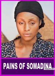 PAINS OF SOMADINA 1 | I Beg You, Make Sure You Don';t Miss This Painful Movie - African Movies