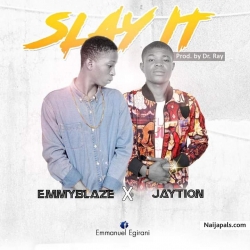 slay it by Emmy Blaze Ft jaytion 