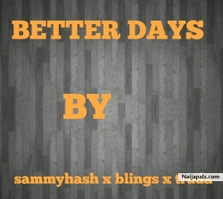 better days by sammyhash x blings x truda