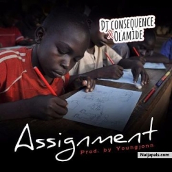 Assignment by  DJ Consequence X Olamide