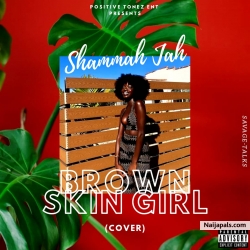 BROWN SKIN GIRL (COVER) by SHAMMAH JAH