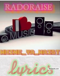 Radoraise_whine ya waist