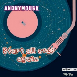Start all over again by ANONYMOUSK 
