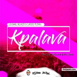 Kpalava (Prod. by HitSound & Mr. Lekki) by LilCool Blaze Ft. Lasisi Elenu