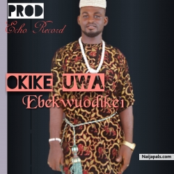 OKIKE UWA by Ebekwuodike1 