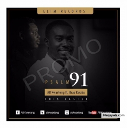 Psalm 91 ft Braa Kwaku by AB Kwarteng