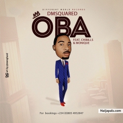 Oba by DMsquared Ft. Monique & Chibils