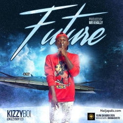 [MUSIC] Kizzyboi – Future (produced by Mr Khally) by Kizzyboi