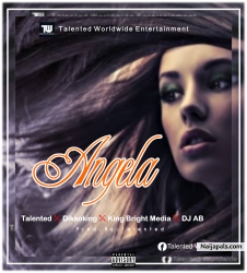 Angela(ihotu)_Talented_Dikkokings_DJ-AB_King-bright-media by Talented worldwide