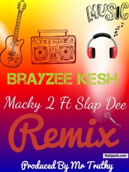 Macky 2 Ft Slap Dee Remix by Brayzee Kesh
