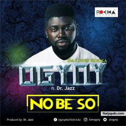 NO BE SO.mp3@ladieslodgeent by OGYNY ft. Dr. JAZZ