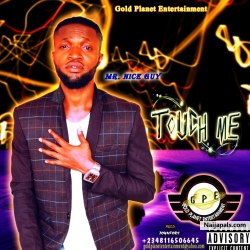 Touch Me by Mr 9ice Guy