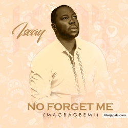 No Forget Me(Magbagbemi) by Iseay