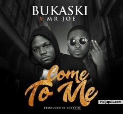 Come to Me by Bukaski ft. Mr Joe