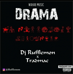 Drama by Dj Rufflemon Ft Tradmac 