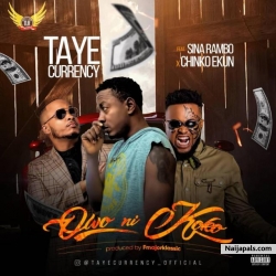Owo Ni Koko by Taye Currency Featuring Chinko Ekun & Sina Rambo