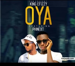 OYA by King Effizy ft Phinext