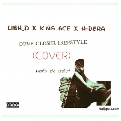 Lish_d x King Ace x H-dera_ Come Closer (cover) freestyle by  Lish_d x King Ace x H-dera_ 